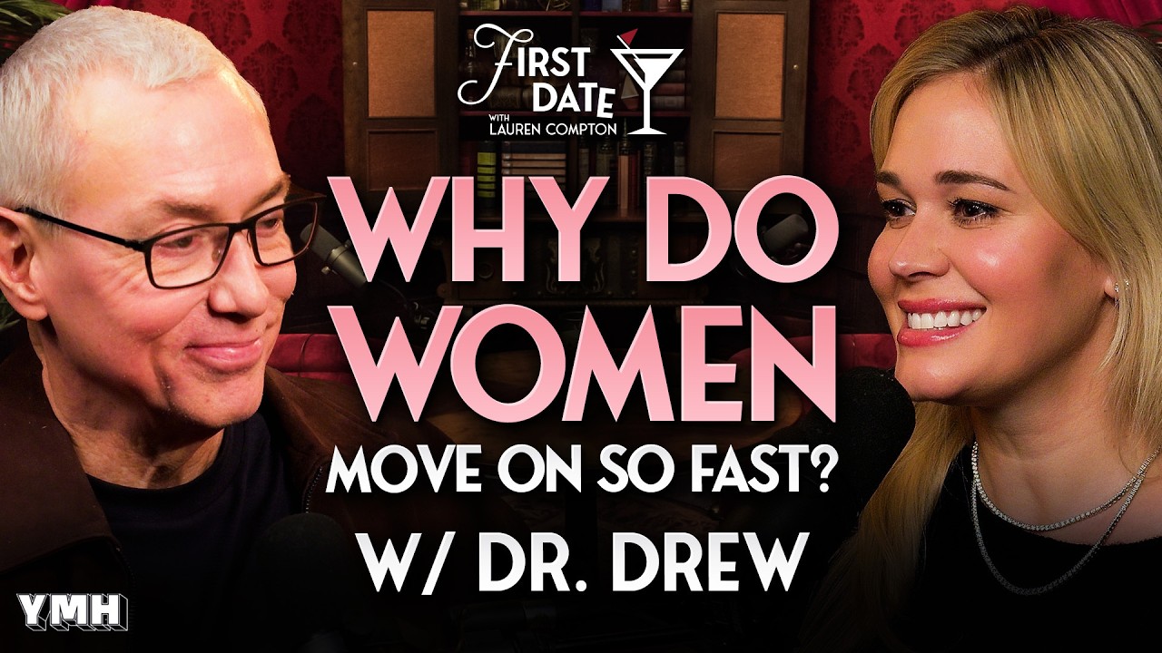 Why Do Women Move On So Fast? w/ Dr. Drew | First Date with Lauren Compton