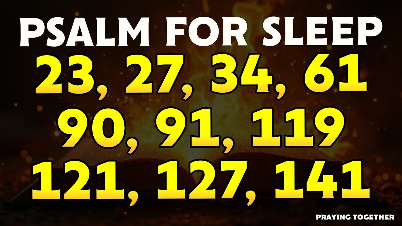 THE BEST Psalms for Sleep - PSALMS 23, 27, 34, 61, 90, 91, 119, 121, 127, 141