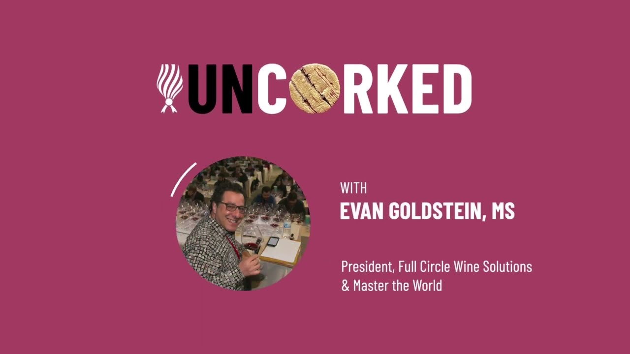 Uncorked with Evan Goldstein, Master Sommelier