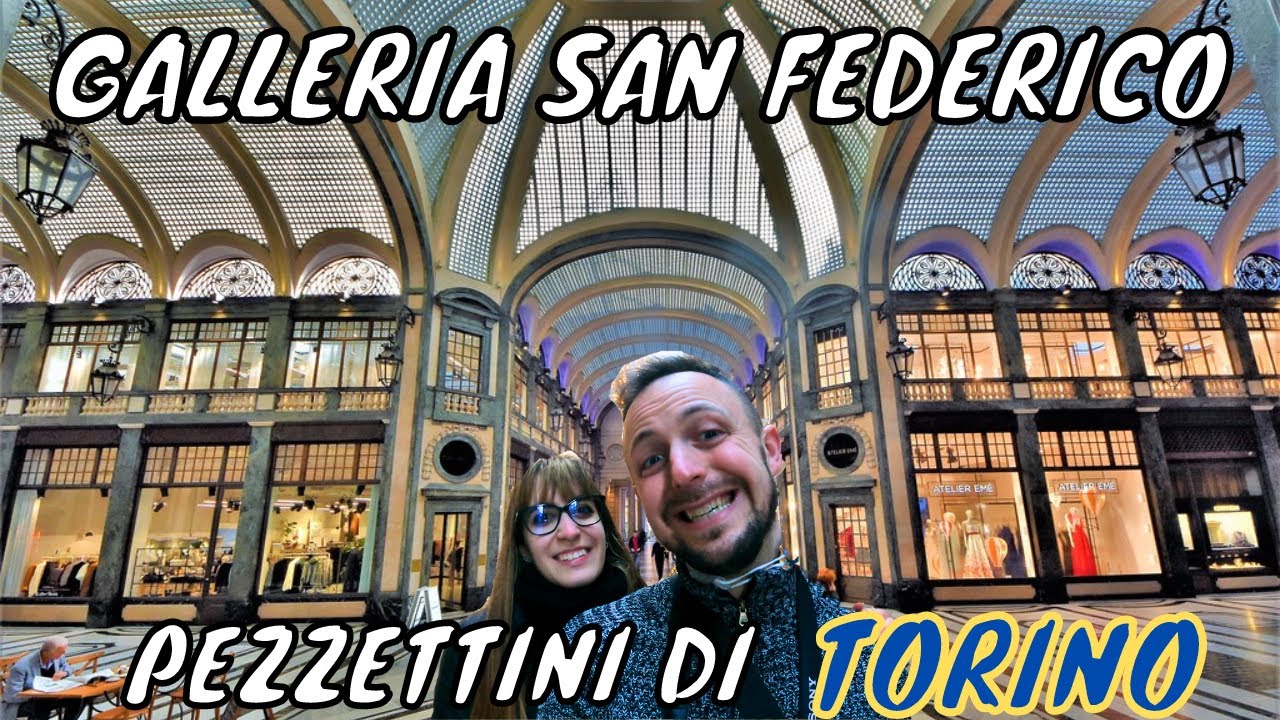 UN PEZZETTINO DI TORINO: GALLERIA SAN FEDERICO- COME NAPOLI E MILANO,ANCHE TORINO HA LE SUE GALLERIE