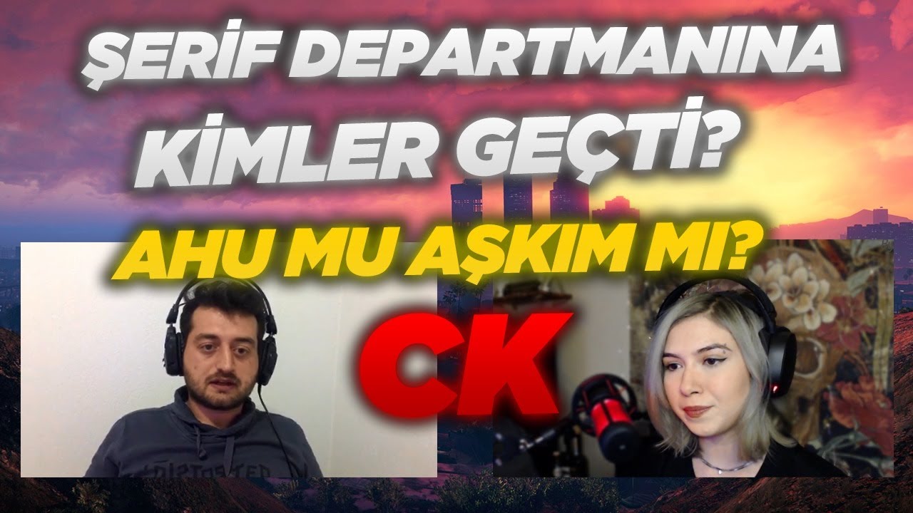 ŞERİF DEPARTMANINA KİMLER GEÇTİ?! - AHU MU AŞKIM MI CK?! - EightbornV Yayıncıların Düşünceleri #2