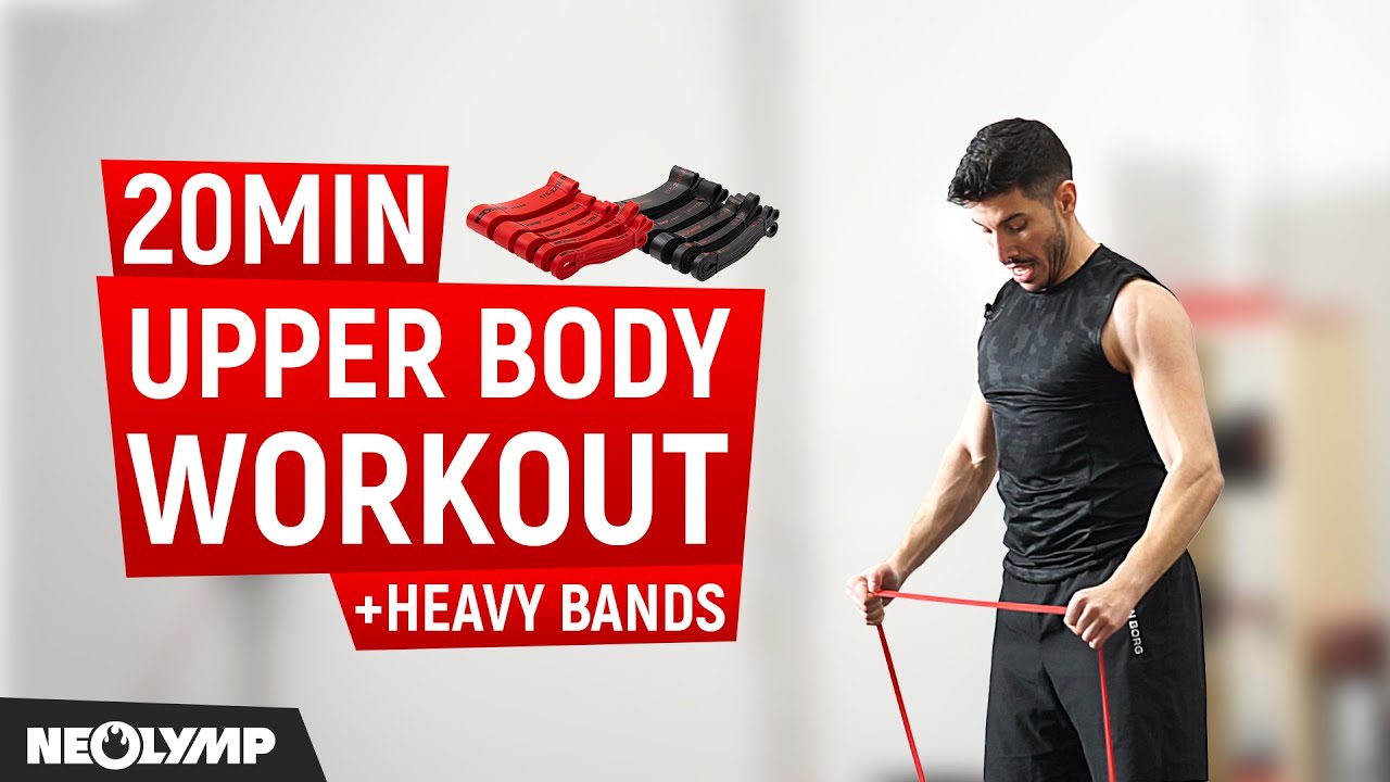 20 MIN UPPER BODY WORKOUT - WITH HEAVY RESISTANCE BANDS | NEOLYMP