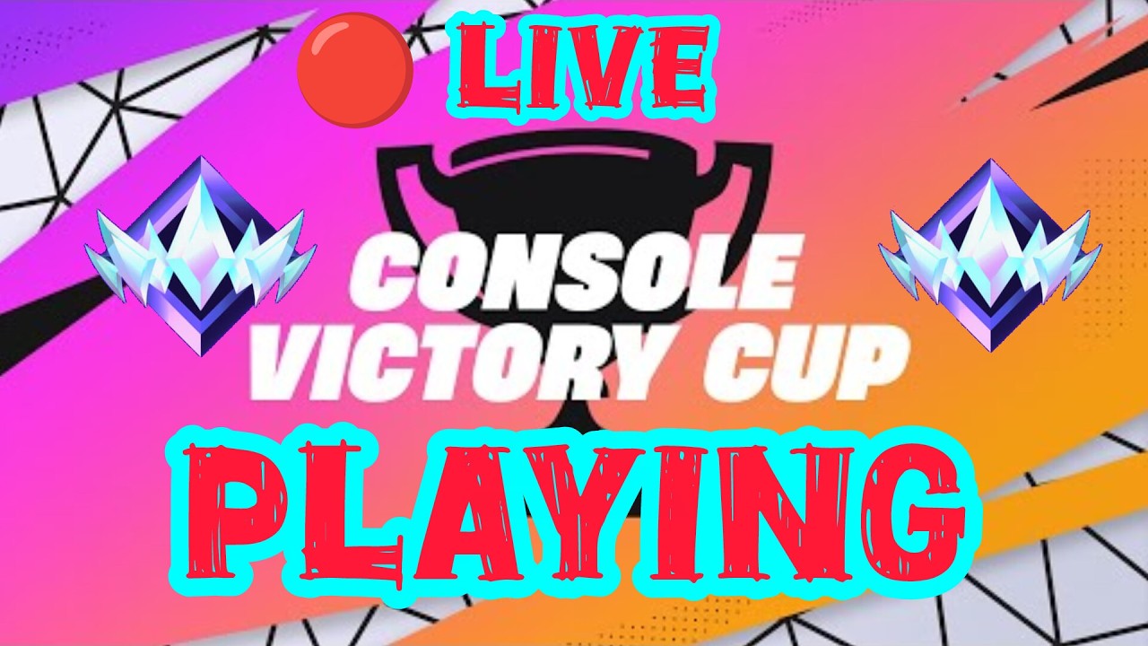 🔴LIVE FORTNITE PLAYING CONSOLE VICTORY CUP TOURNAMENT