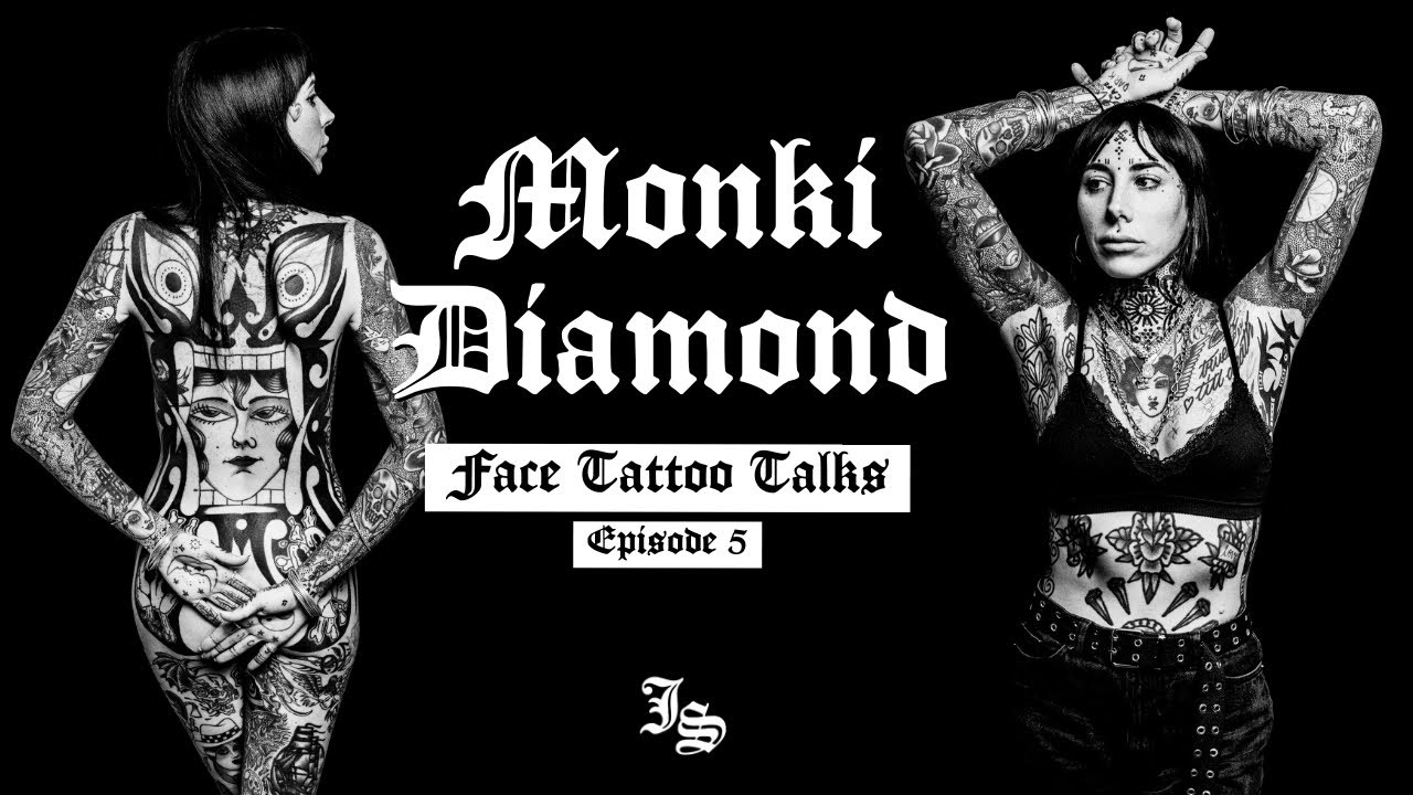 Tattooing & Transformation Across Continents - Face Tattoo Talks 5 - Monki Diamond 
