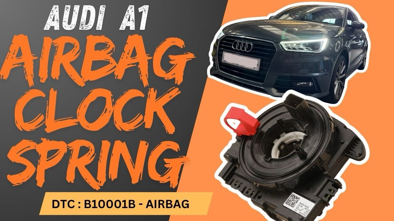 AUDI A1 Airbag clock spring / squib replacement - DTC : B10001B