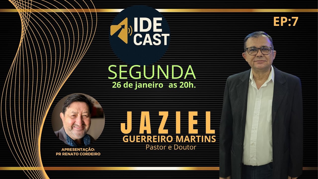 IDECAST EP 07 CONVIDADO DE HOJE: Pastor e Doutor Jaziel Guerreiro Martins