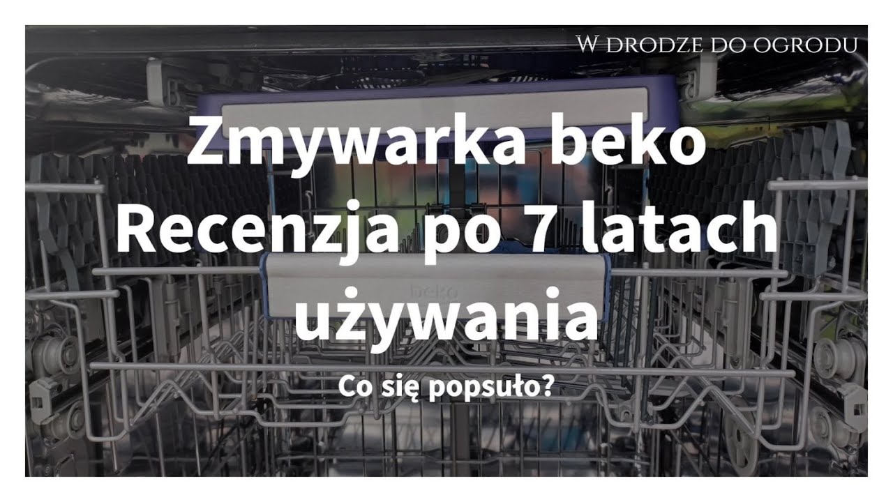 Zmywarka Beko - recenzja po 7 latach użytkowania