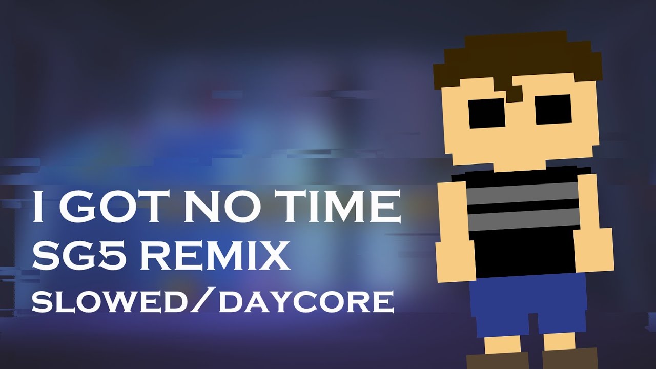 I GOT NO TIME / CG5 remix [slowed/daycore] (with lyrics)
