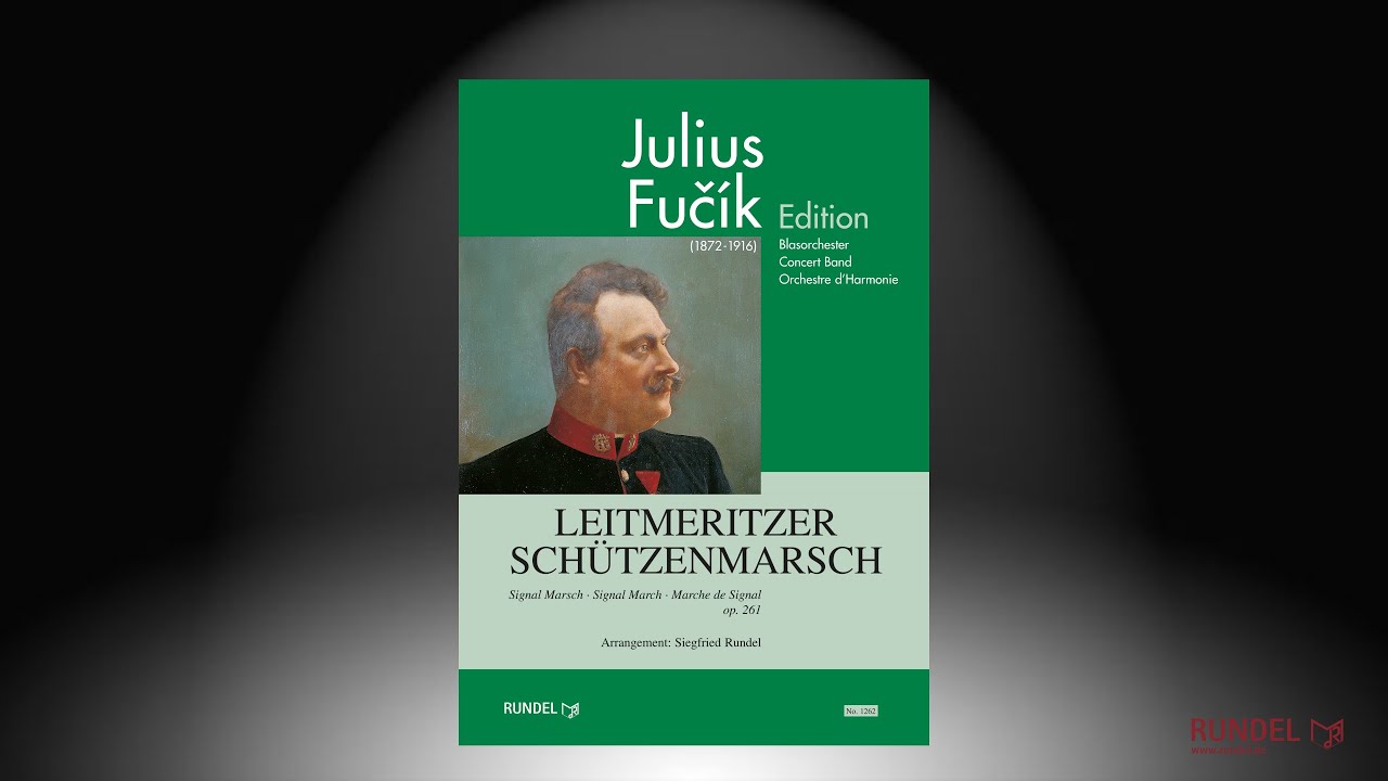Leitmeritzer Schützenmarsch | Julius Fučík (1872-1916) | Arrangement: Siegfried Rundel