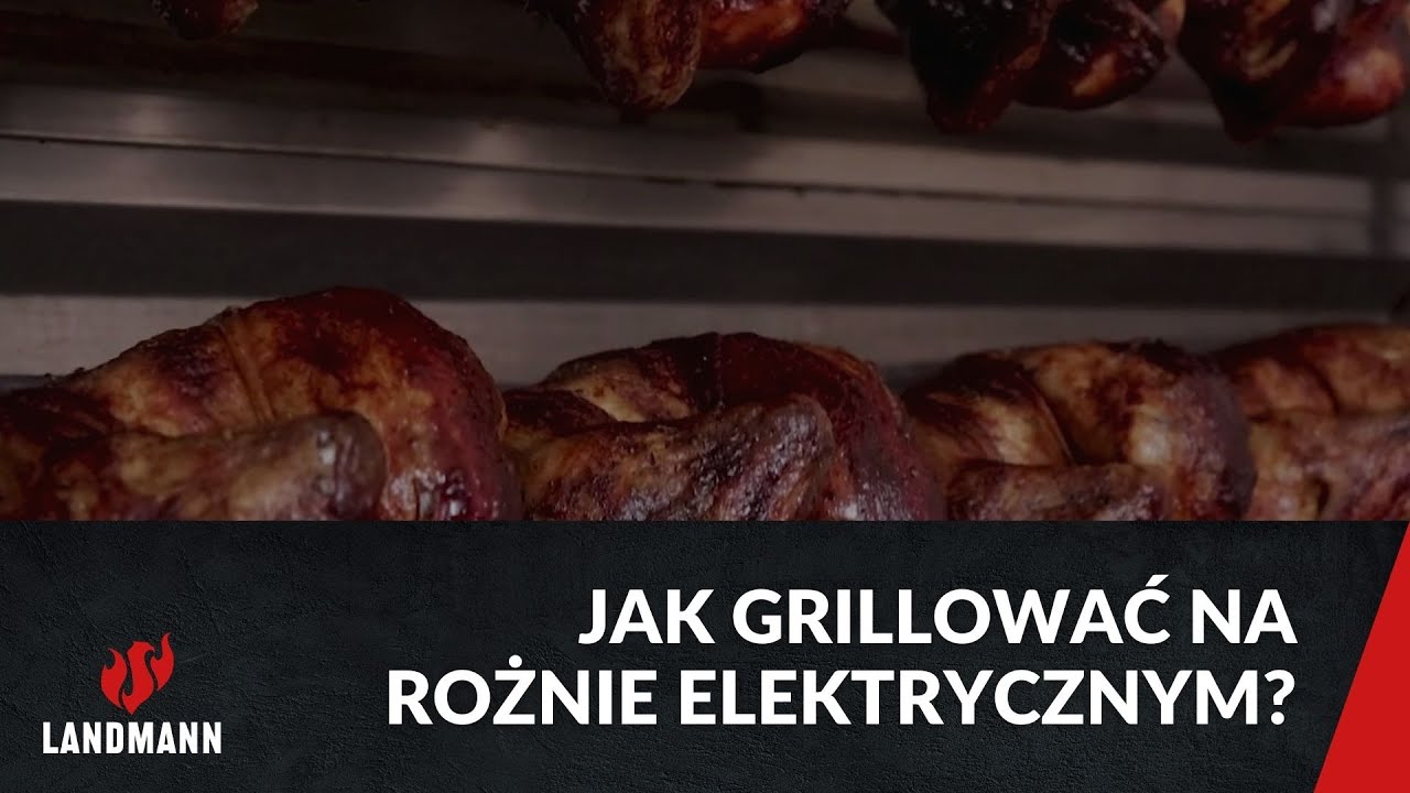 Jak grillować mięso na rożnie elektrycznym? I Poradnik Landmann