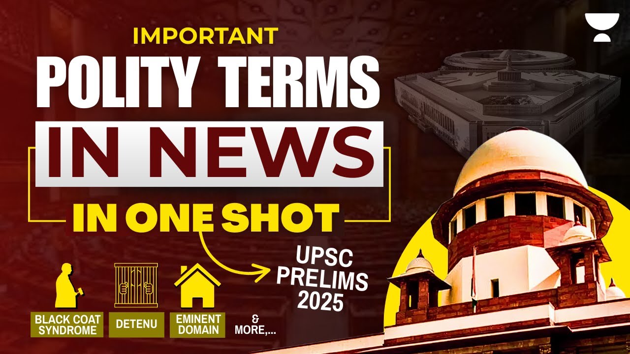 Important Polity Terms in News for UPSC Prelims 2025 | One-Shot Polity Revision