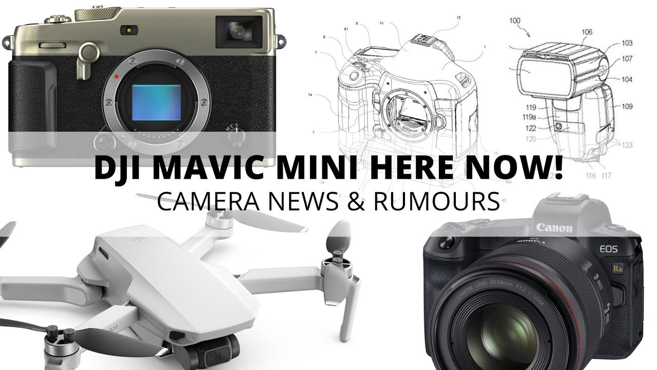 DJI Mavic Mini, Canon EOS Ra & Fujifilm X-Pro3 Here NOW! | Camera News & Rumors