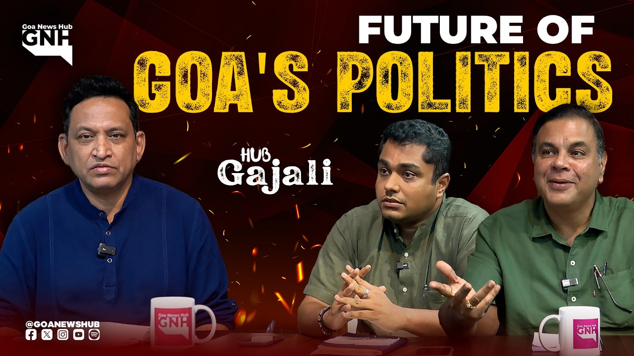 FUTURE OF GOA&rsquo;S POLITICS | HUB GAJALI | 30/04/2026 | GNH