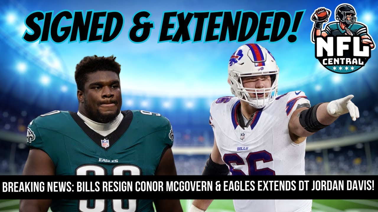 Bills Re-Sign Connor McGovern & Eagles Extend DT Jordan Davis Ahead of NFL Free Agency