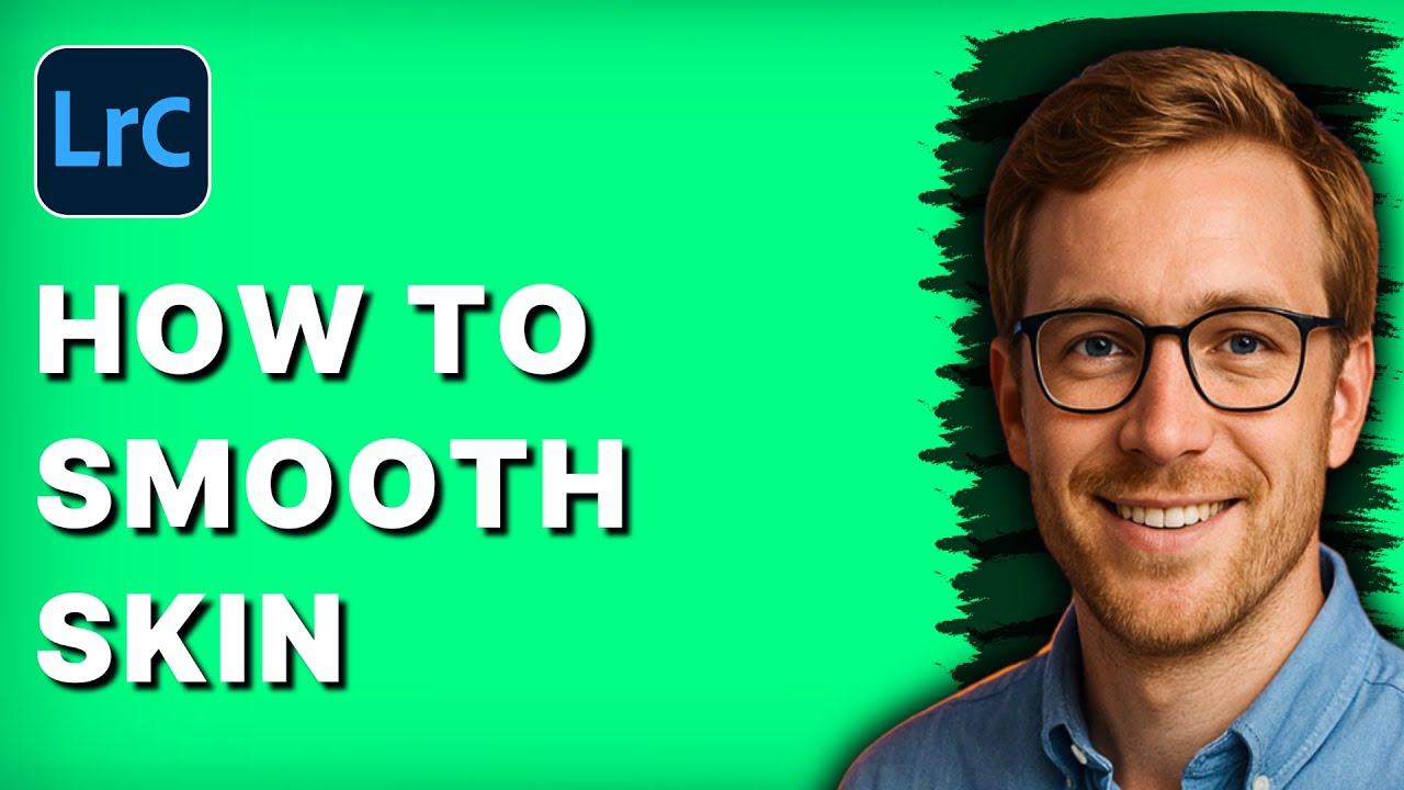 How to Smooth Skin in Lightroom Classic [2026 Full Guide]