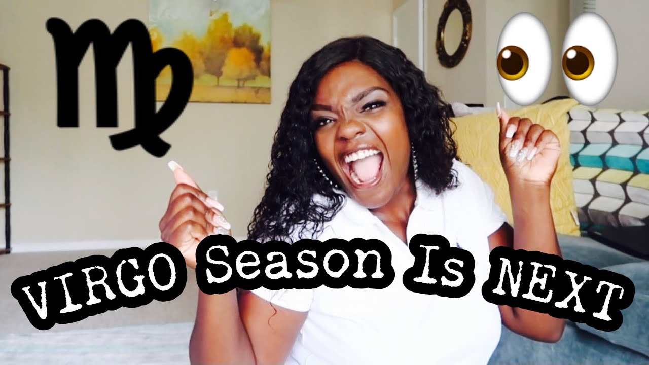VIRGO SEASON COMING!!!  