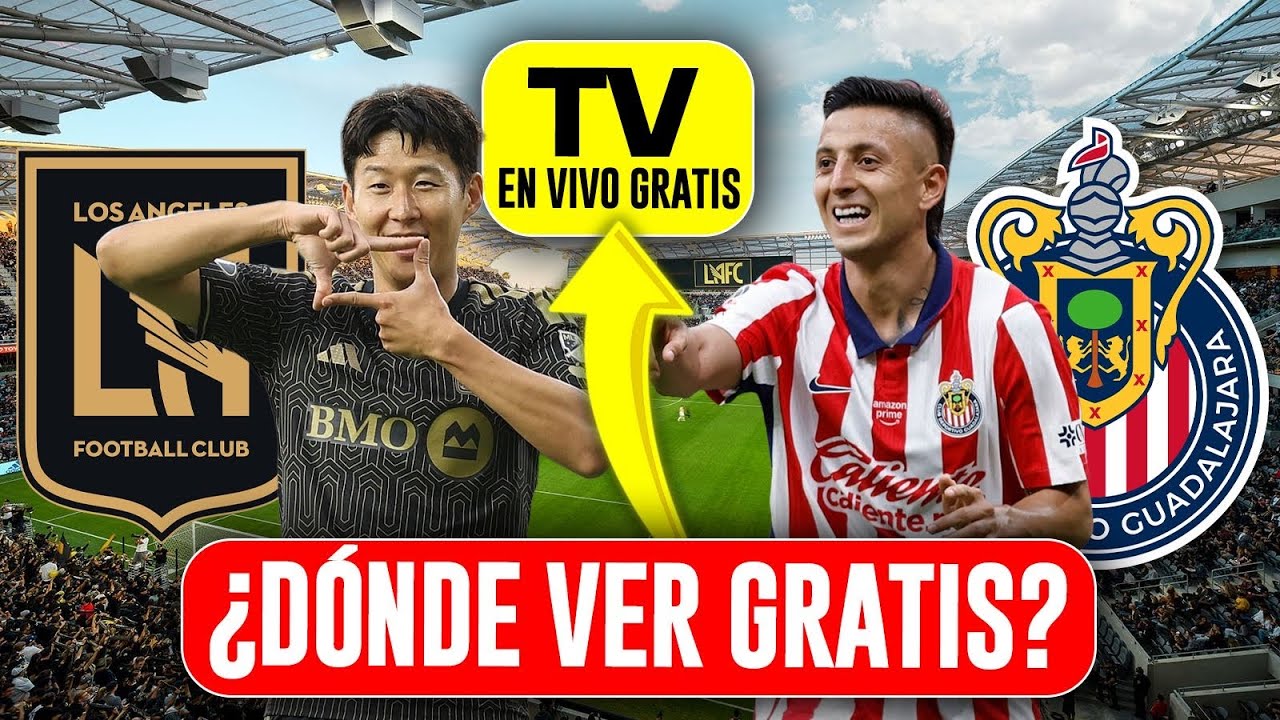Chivas vs Lafc VER GRATIS EN VIVO! | &iquest;Donde y Como Ver? | Se&ntilde;ales Oficiales Leagues Cup 2026