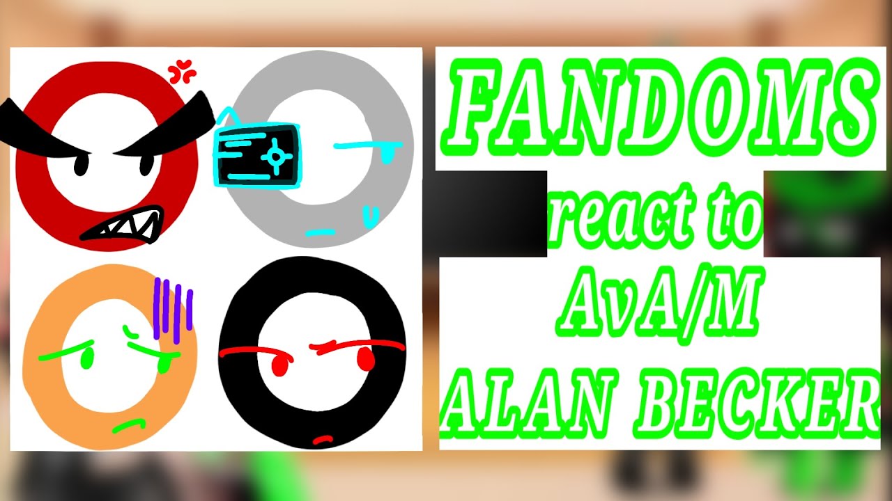 |No 2x|[WIP/SHORT] Fandoms react to each other (ALAN BECKER/AvA/AvM)