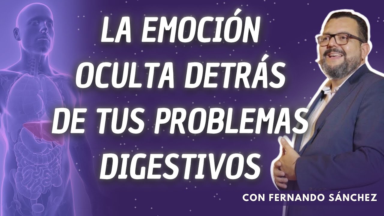 Atiende esta EMOCI&Oacute;N si tienes Problemas Digestivos con Fernando S&aacute;nchez