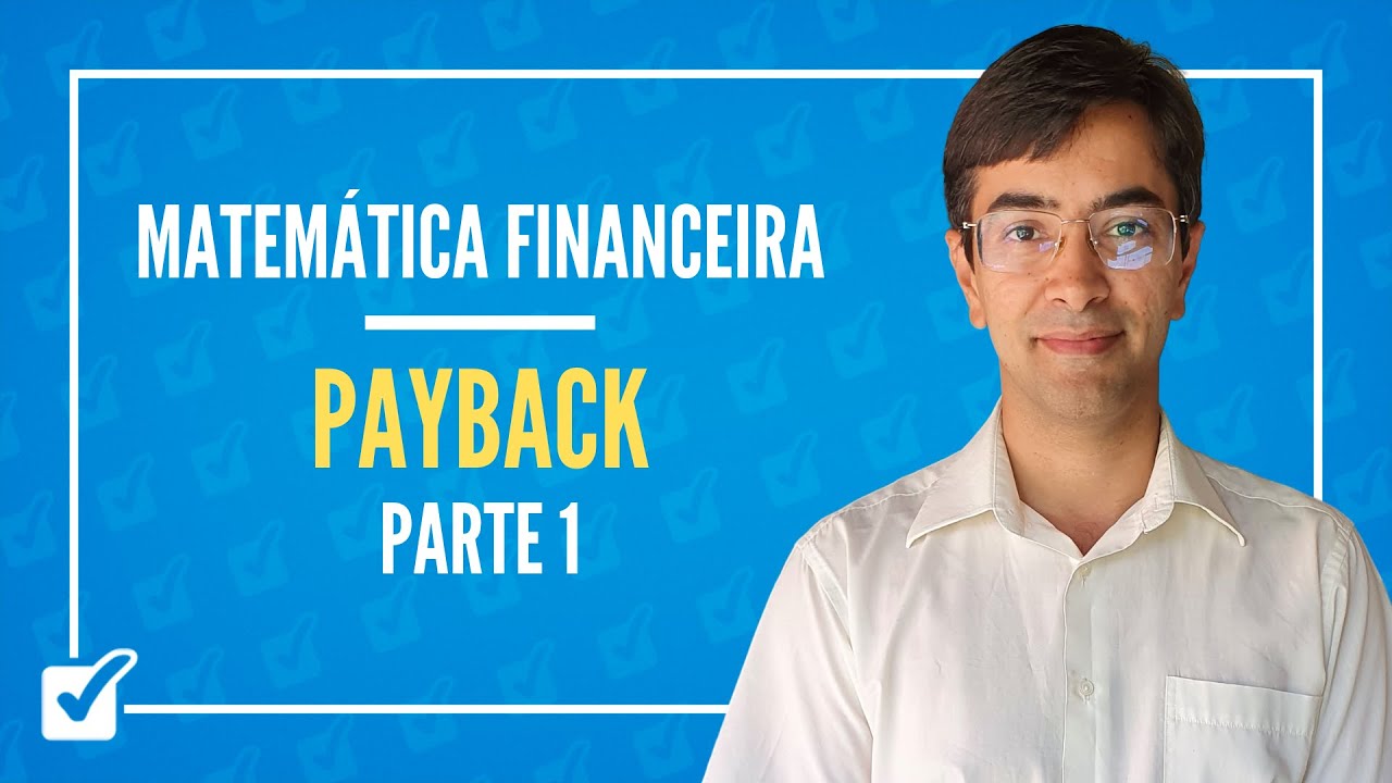 09.03. Aula de Payback e payback descontado (Matem&aacute;tica Financeira) - Parte 1