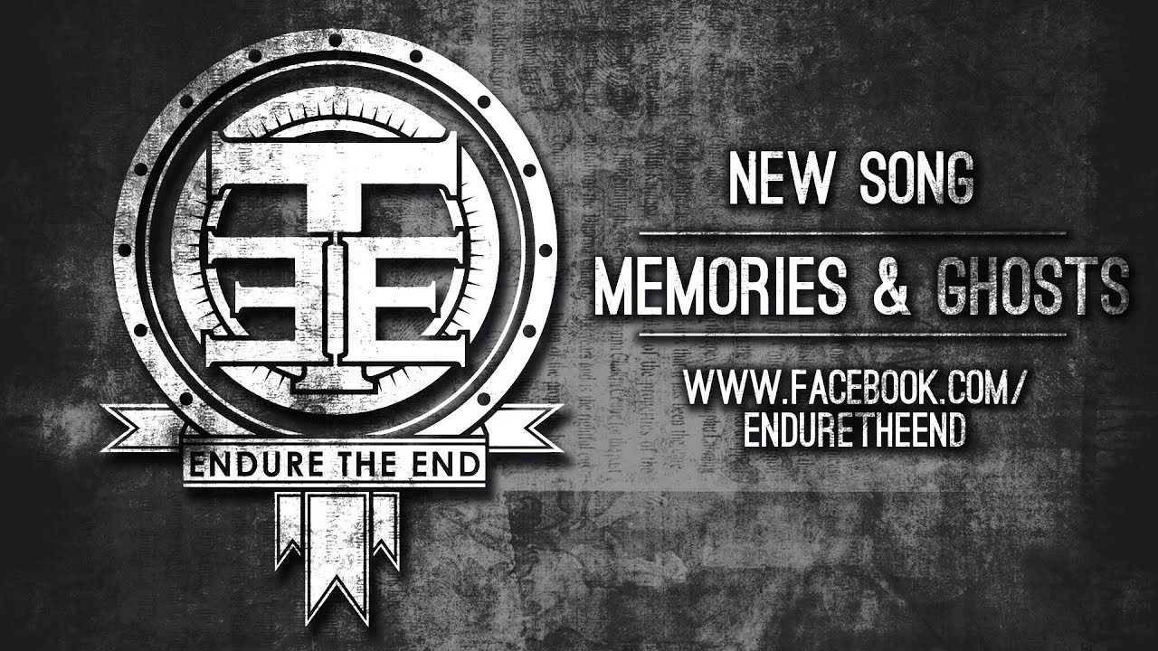 Endure The End - Memories & Ghosts