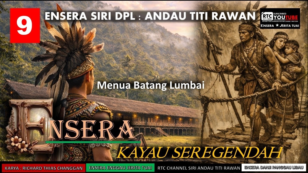 ENSERA ANDAU TITI RAWAN /KAYAU SEREGENDAH-PART 9