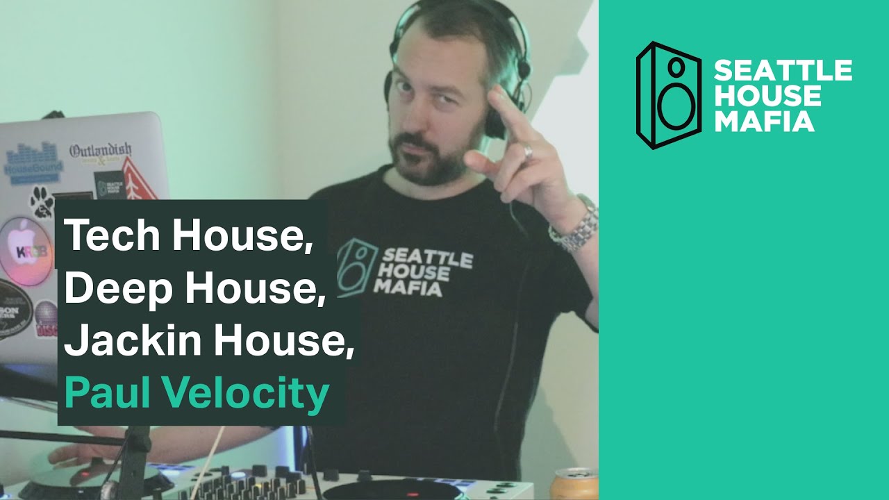 Tech House, Deep House, Jackin House, Paul Velocity, Seattle House Mafia