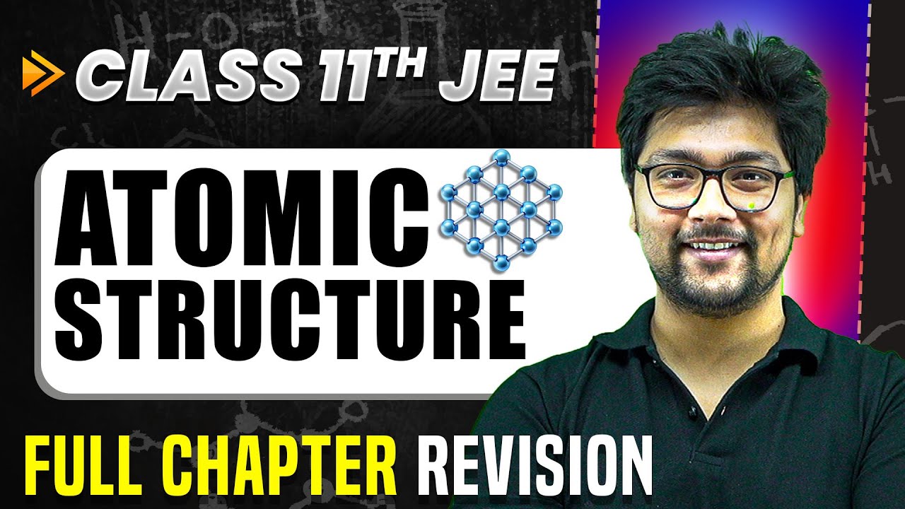 Atomic Structure: COMPLETE Chapter in 1 Video | Quick Revision | Class 11 Arjuna JEE