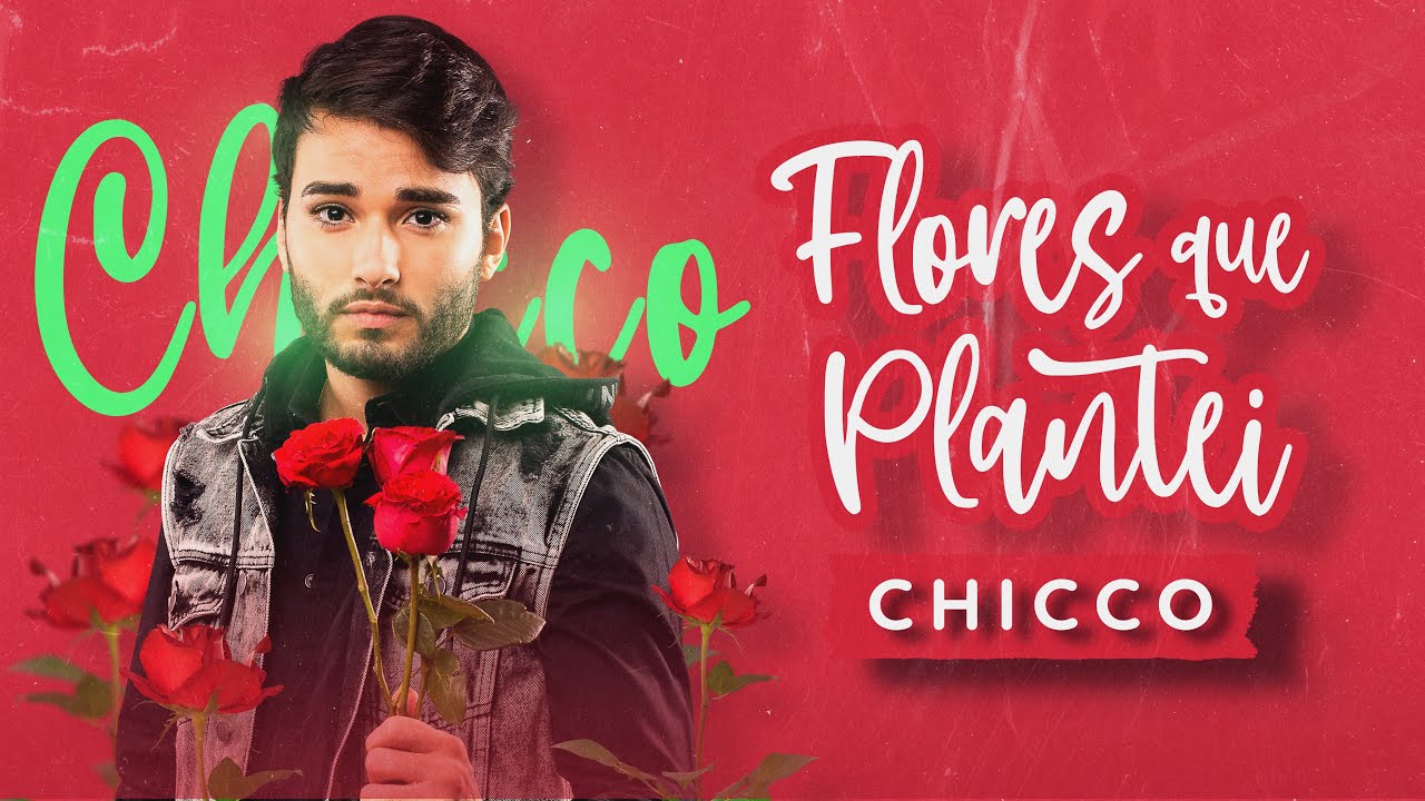 Chicco - Flores que Plantei (Videoclipe Oficial)