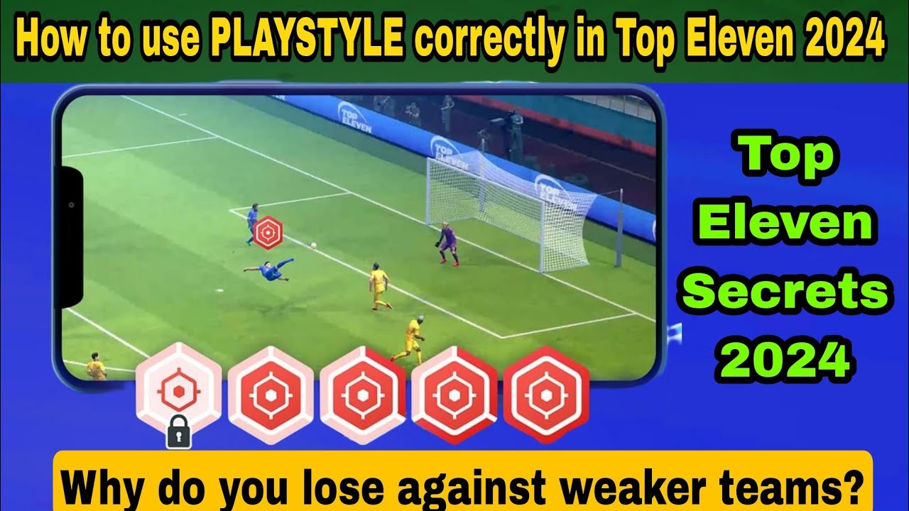 How to use PLAYSTYLE correctly in Top Eleven 2024: Why You Lose to weaker Teams with a better team.