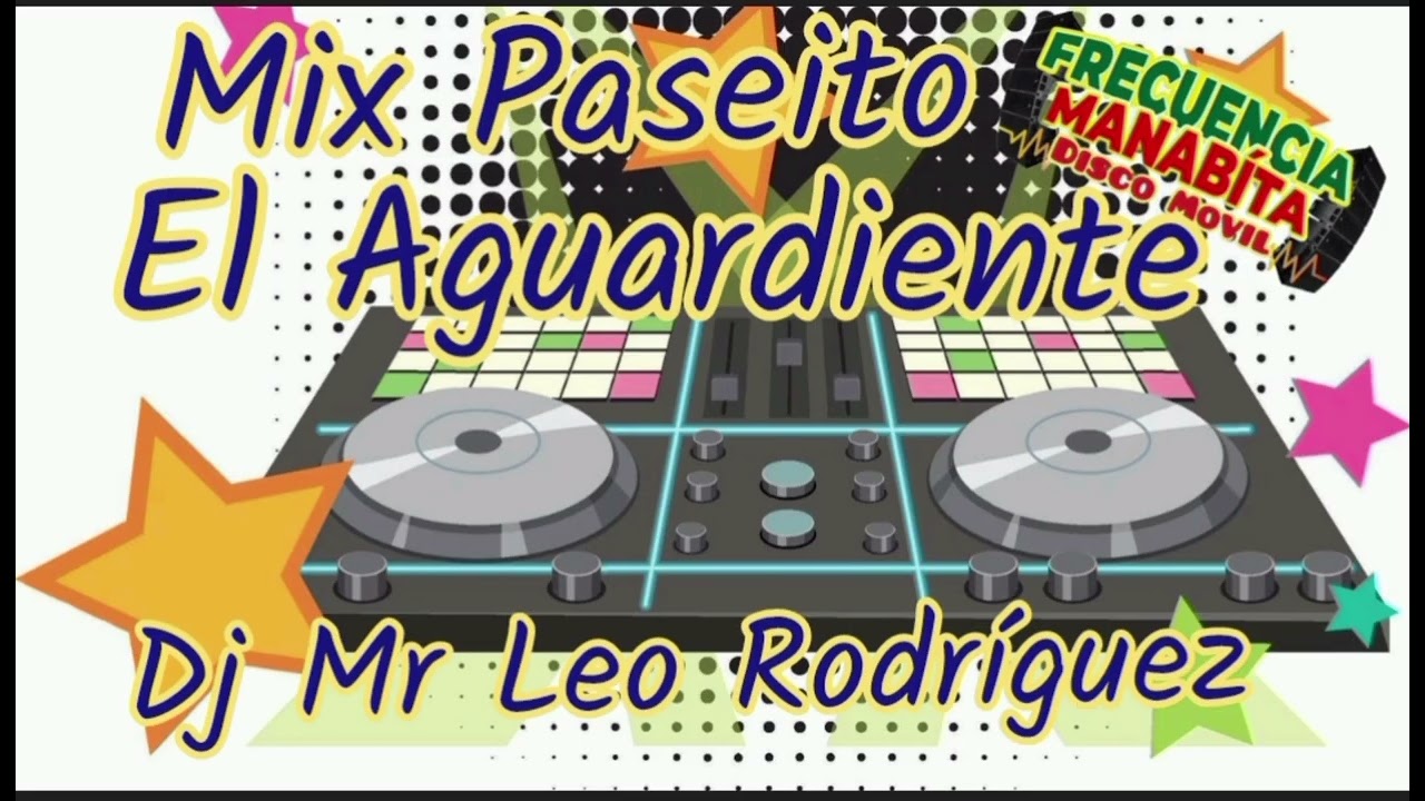 Paseitos Picantes Mix Aguardiente 2025 Dj Mr Leo Rodríguez Disco Móvil Frecuencia Manabita