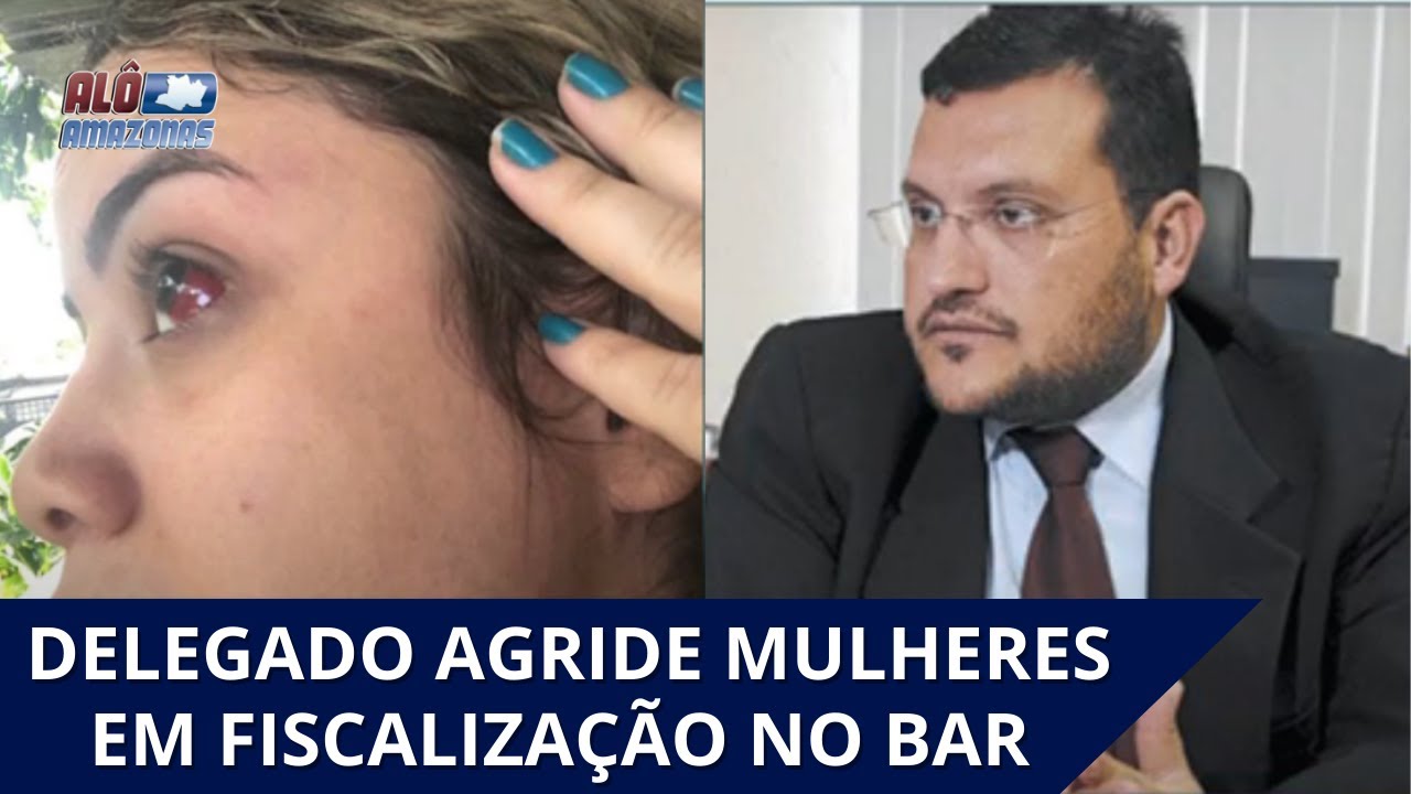 Operação em Bar: Mulheres acusam delegado por agressão durante fiscalização em Manaus