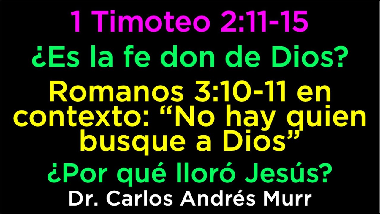 1 Timoteo 2:15 - ¿Es la fe don de Dios? - Romanos 3:10-11 en contexto: “No hay quien busque a Dios”