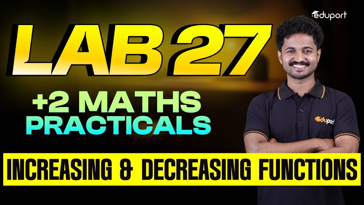 Plus Two Maths Practical Lab 27 | Increasing & Decreasing Functions | Eduport Plus Two