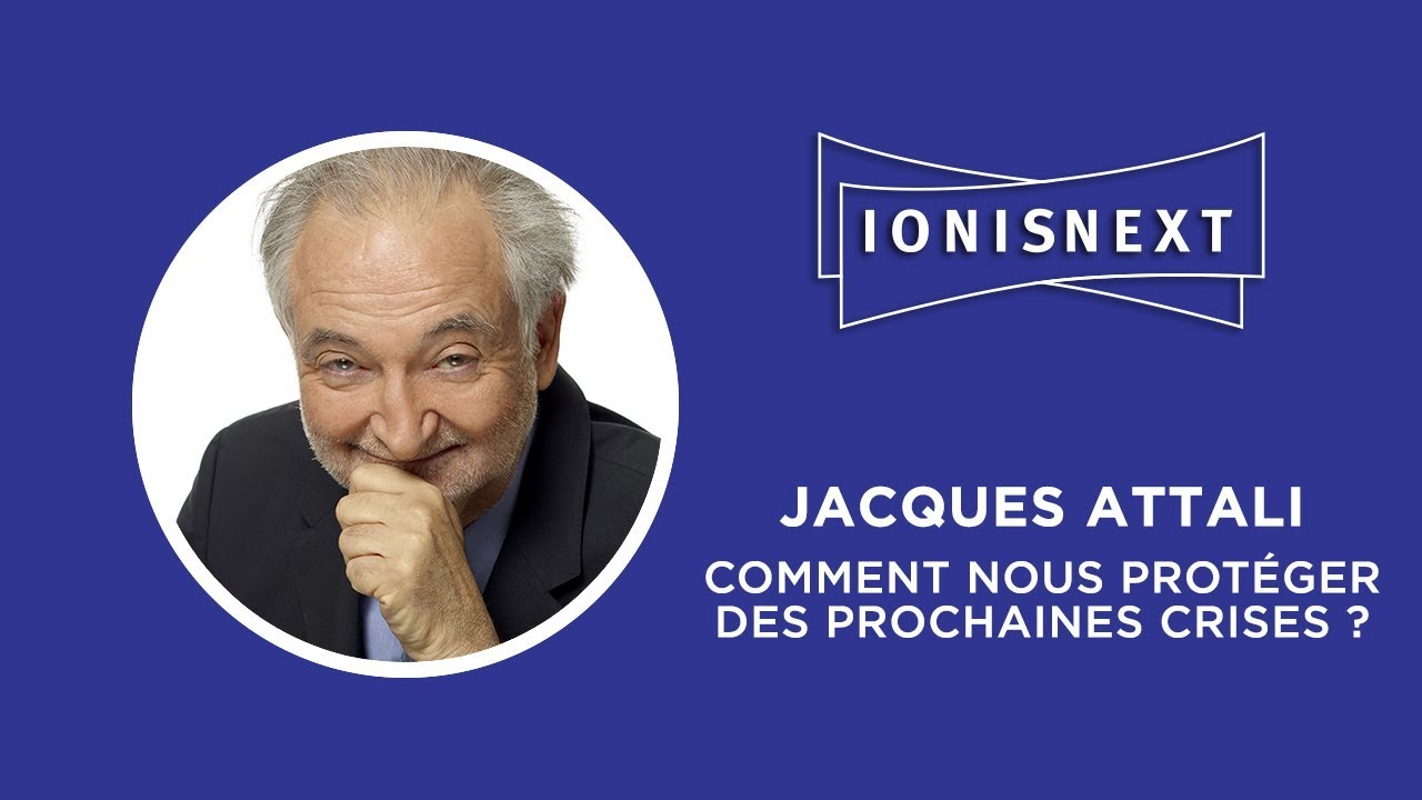 Comment nous prot&eacute;ger des prochaines crises ? | Jacques Attali Pr&eacute;sident de Positive Planet