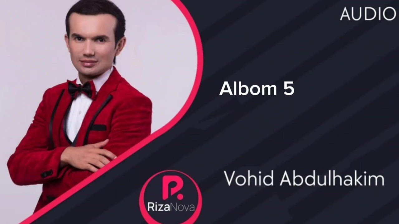 Vohid Abdulhakim Вохид Абдулхаким Albom 5 (Official music)2025