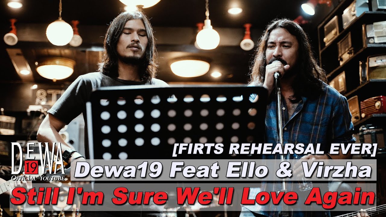 [First Rehearsal Ever] Dewa19 Feat Ello & Virzha - Still I'm Sure We'll Love Again