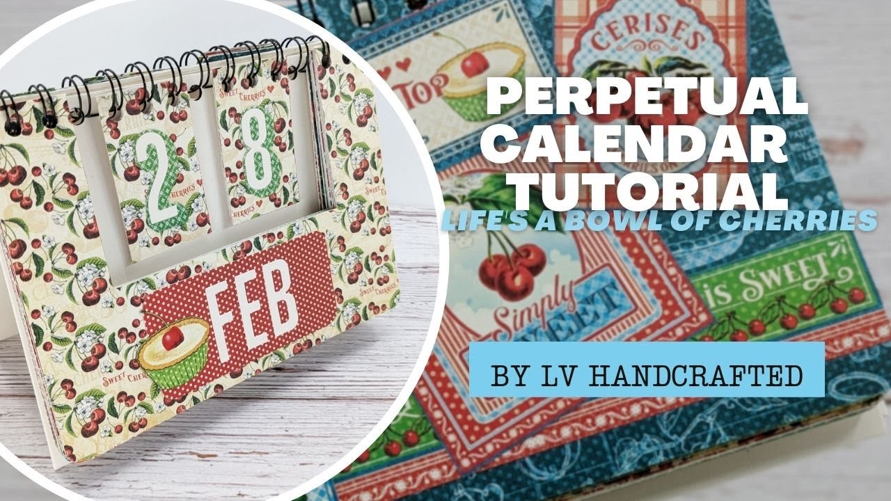 Perpetual Calendar Tutorial - Life's a Bowl of Cherries - by LV Handcrafted