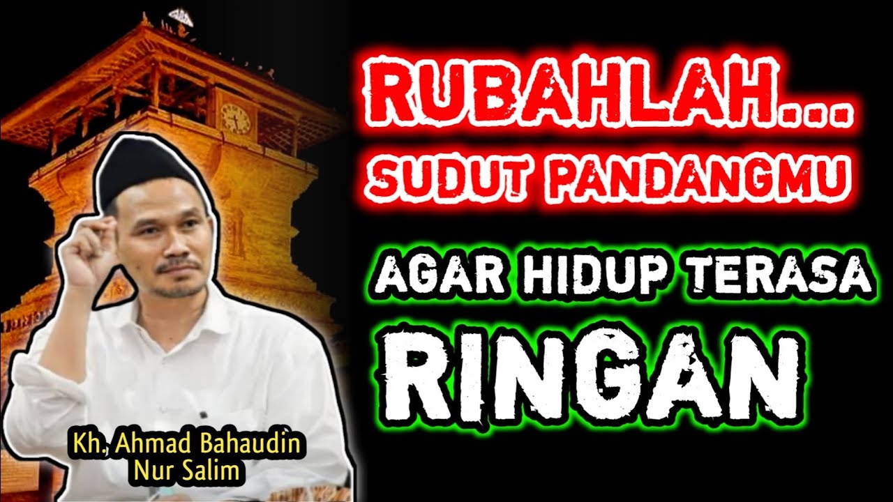 Rubahlah Sudut Pandangmu, Agar Hidup Terasa Ringan‼️Gus Baha