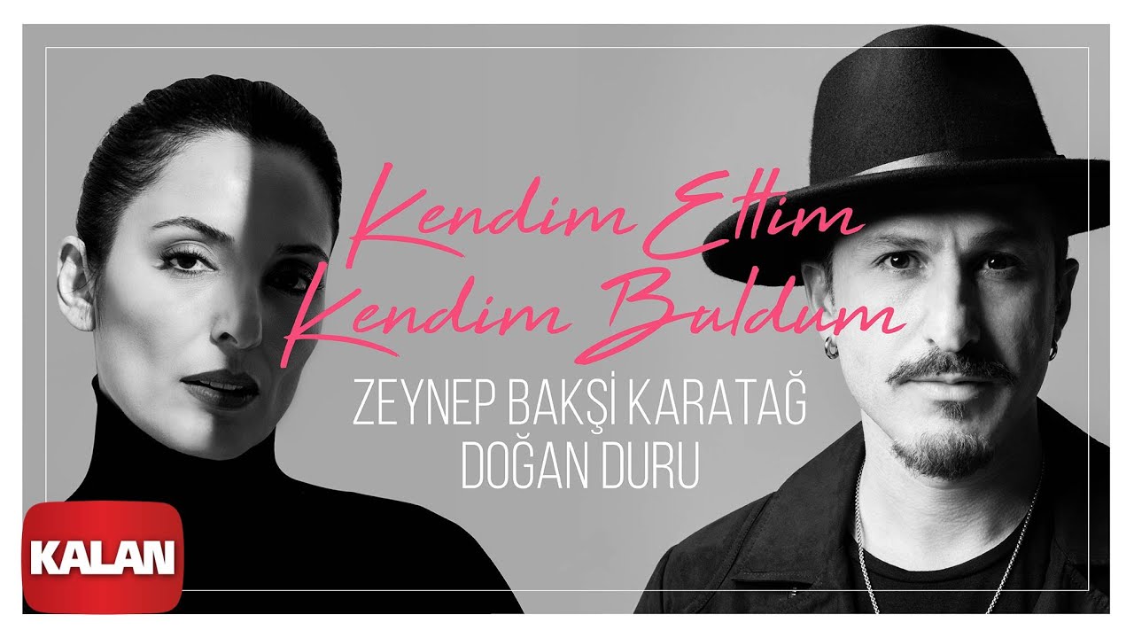 Zeynep Bakşi Karatağ feat. Doğan Duru - Kendim Ettim Kendim Buldum [ Offical Music Video © Kalan ]