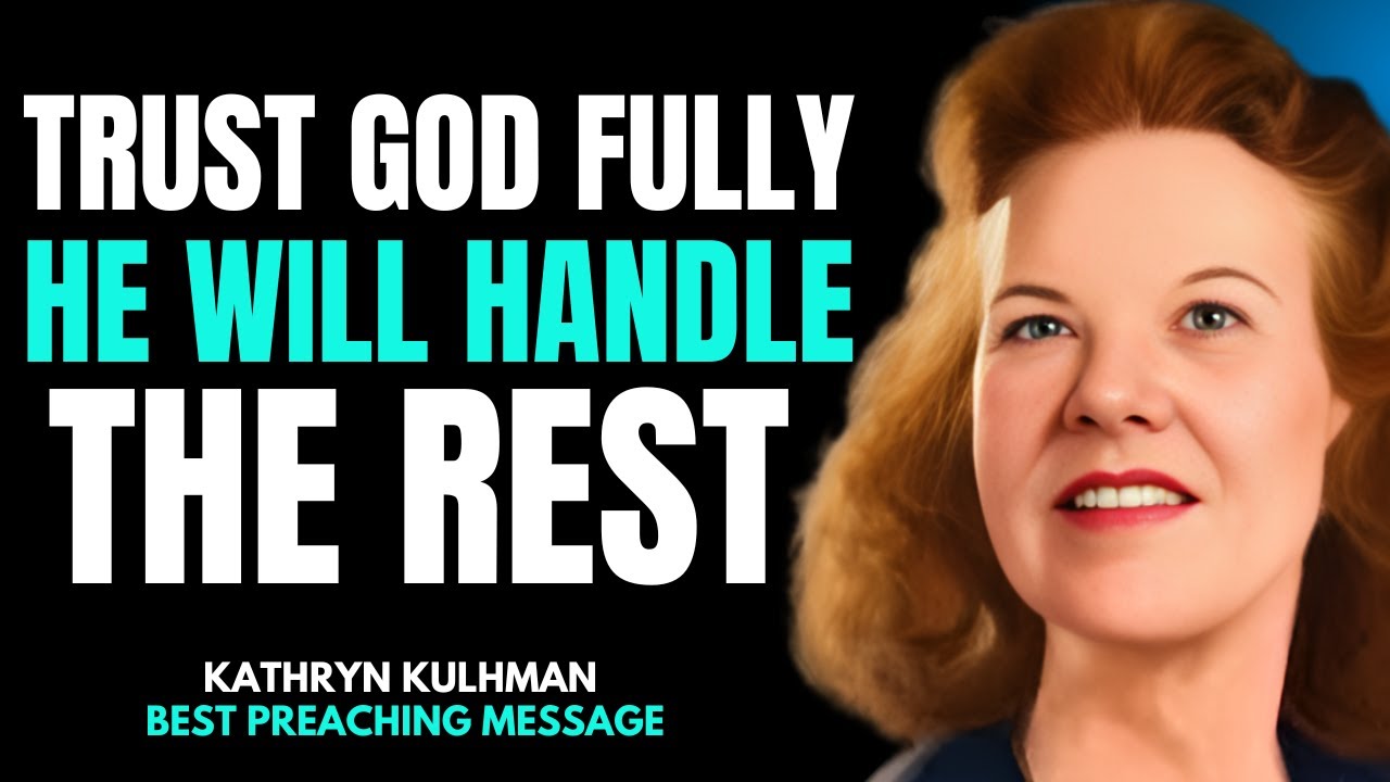 Trust God Fully &mdash; Watch Him Do the Impossible | Kathryn Kuhlman