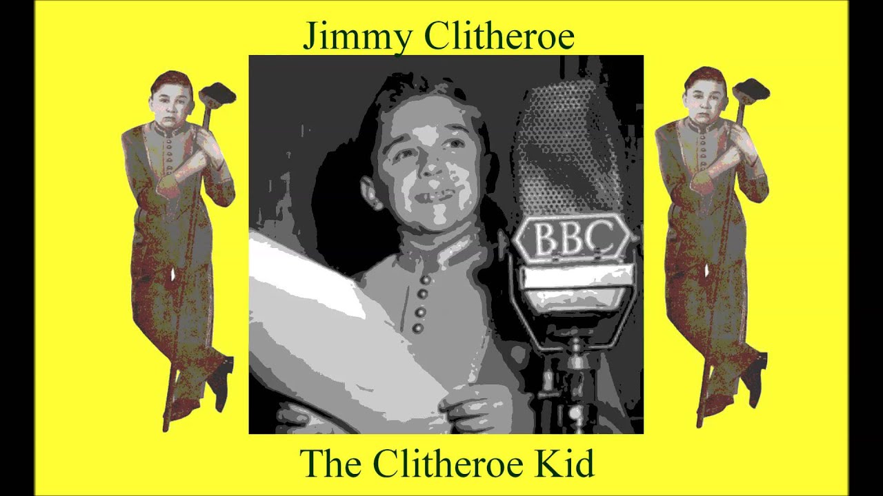 Jimmy Clitheroe. The Clitheroe Kid. As advertised on the telly. Old Time Radio Show