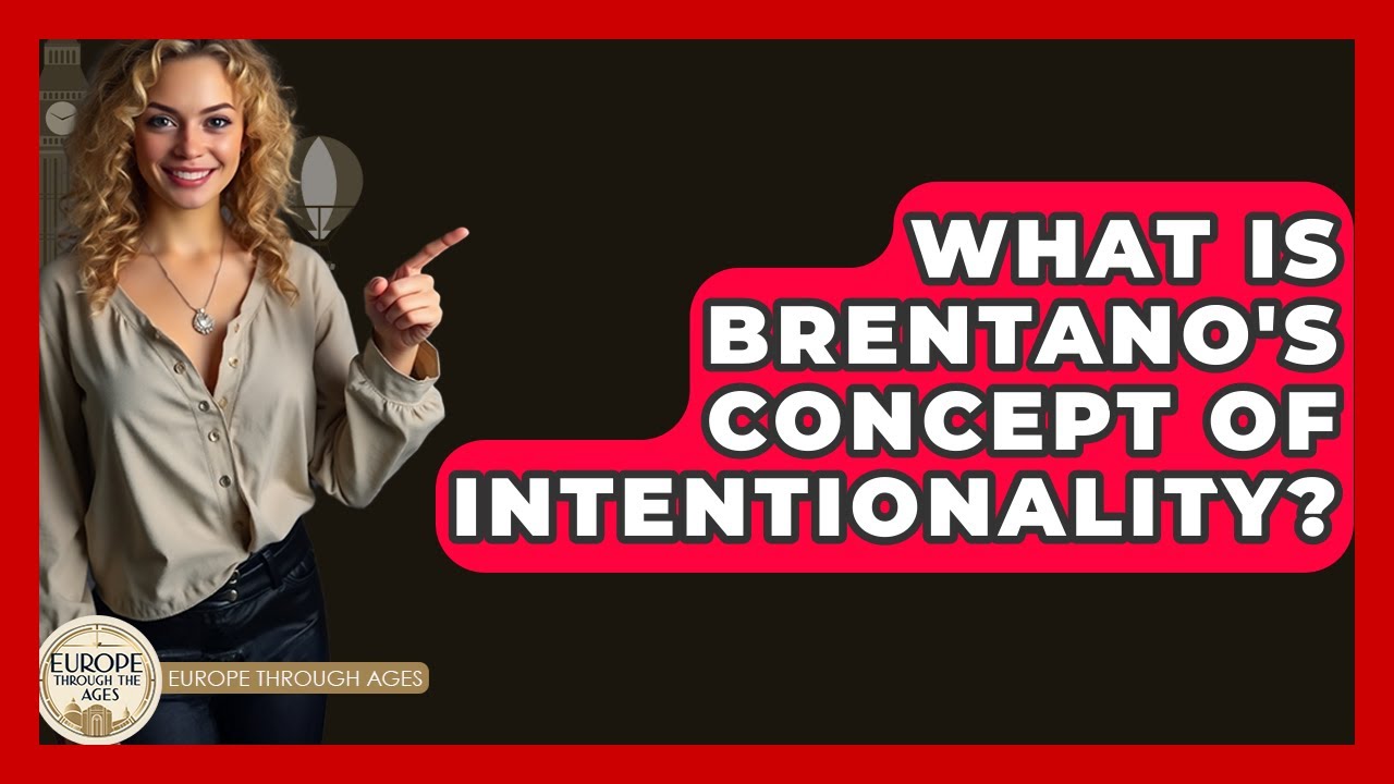 What Is Brentano's Concept Of Intentionality? - Europe Through the Ages