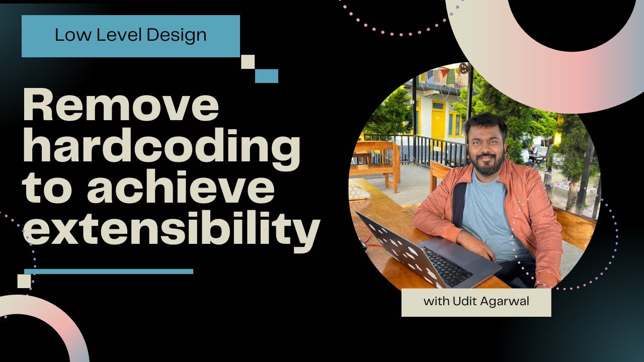 Remove Hardcodings to Achieve Extensibility in Low Level Design | LLD | Udit Agarwal