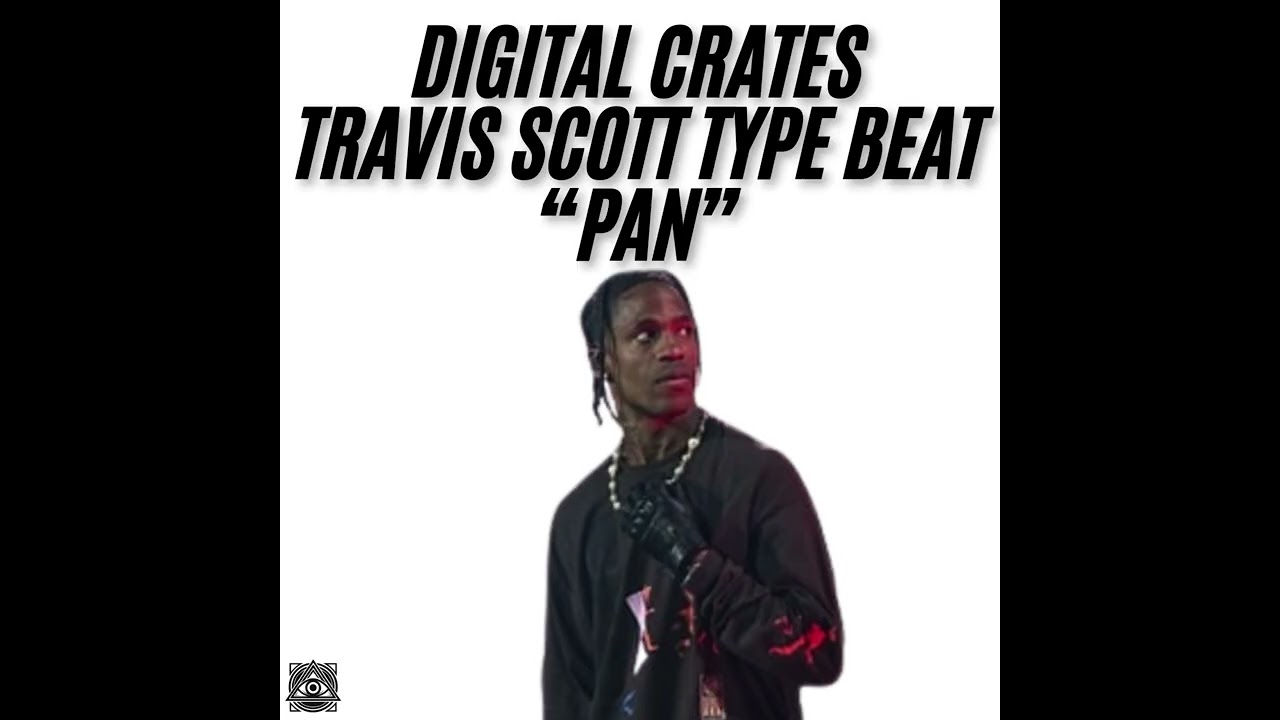 DIGITAL CRATES TRAVIS SCOTT TYPE BEAT 'PAN'