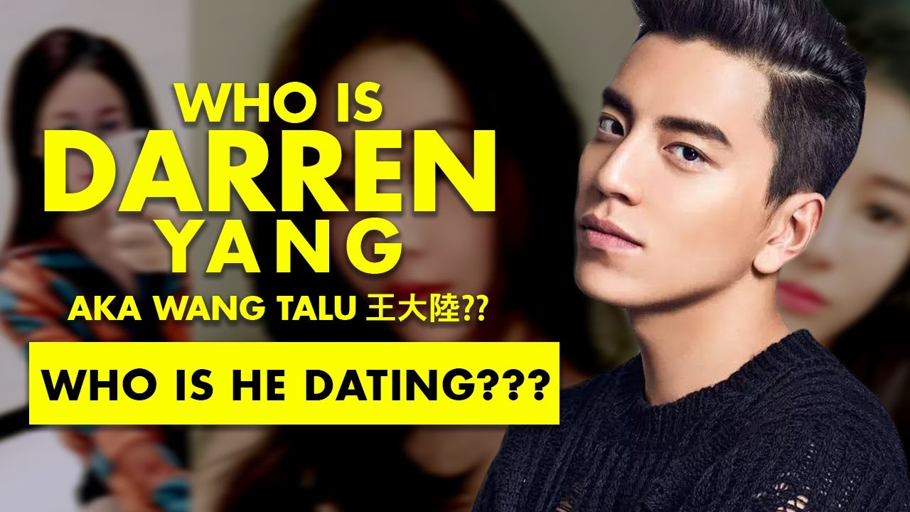 Who is Darren Wang (aka Wang Talu 王大陸)? Who is he dating?
