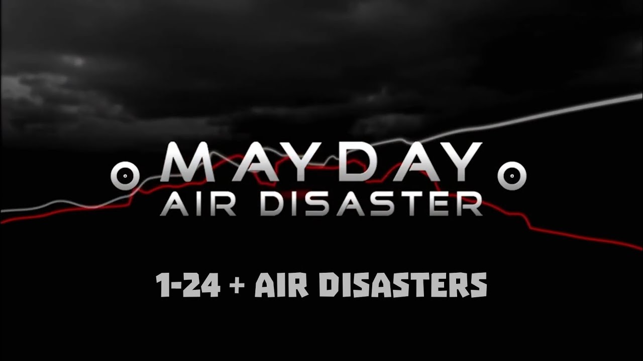 Air Crash Investigation/Mayday: Air Disaster Intro From Season 1-24 + Air Disasters