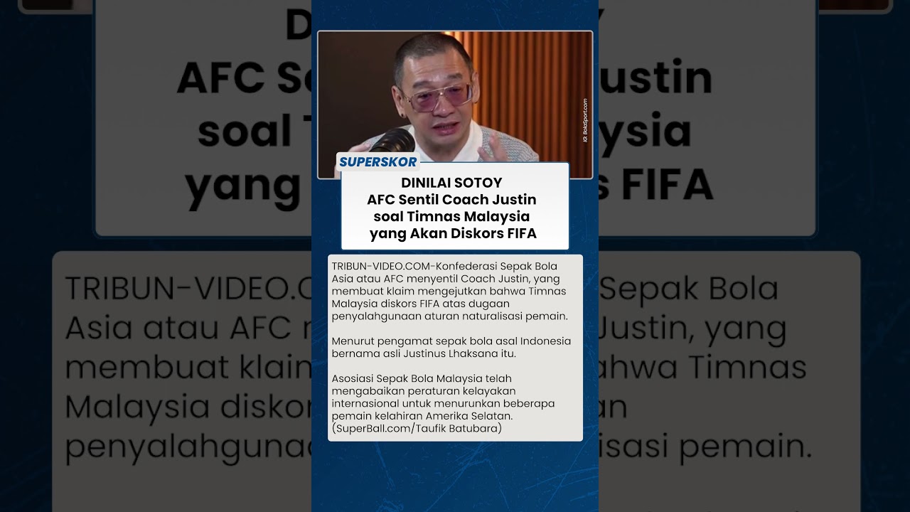 DINILAI SOTOY AFC Sentil Coach Justin soal Timnas Malaysia Diskors FIFA
