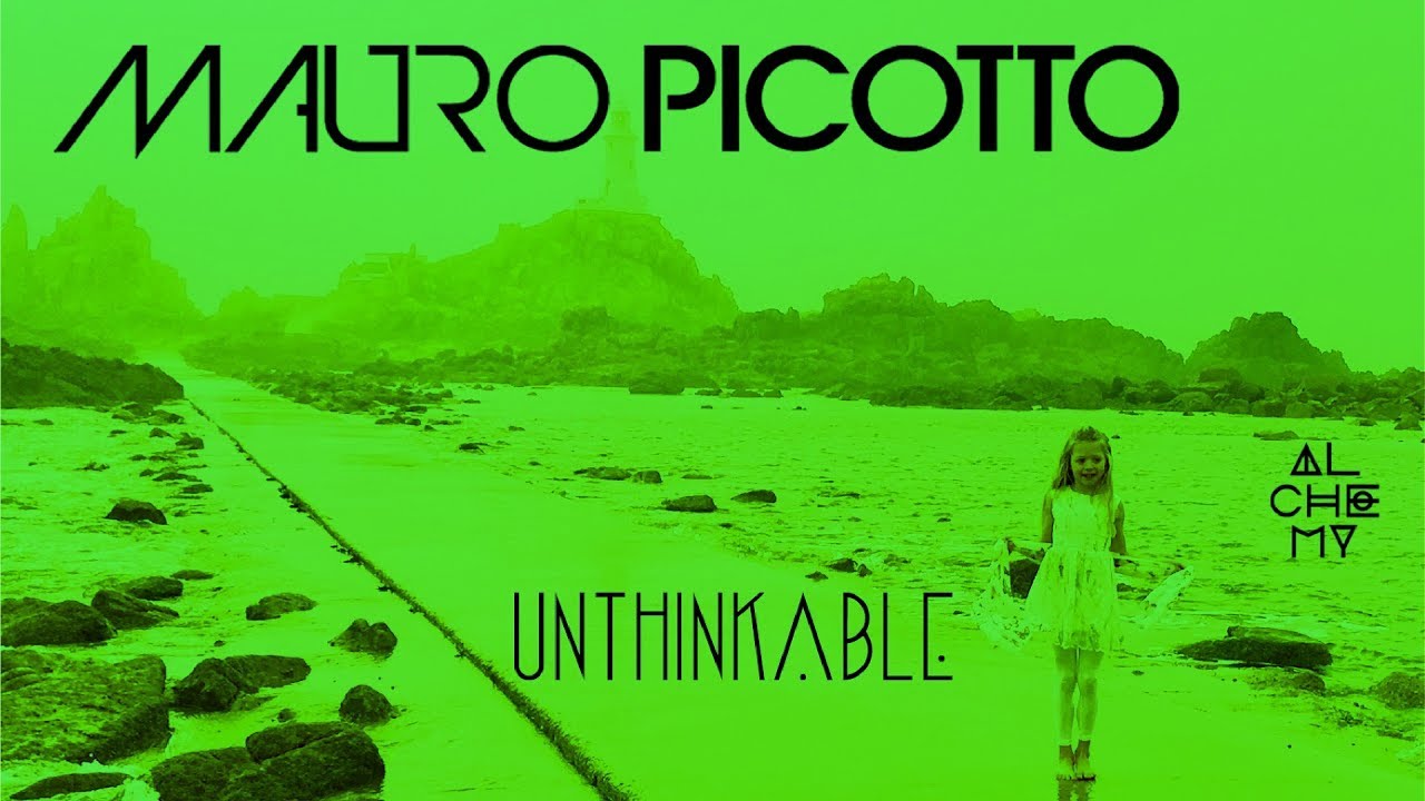 Mauro Picotto -  UNTHINKABLE [Astuni & Manuel Le Saux Re Lift]