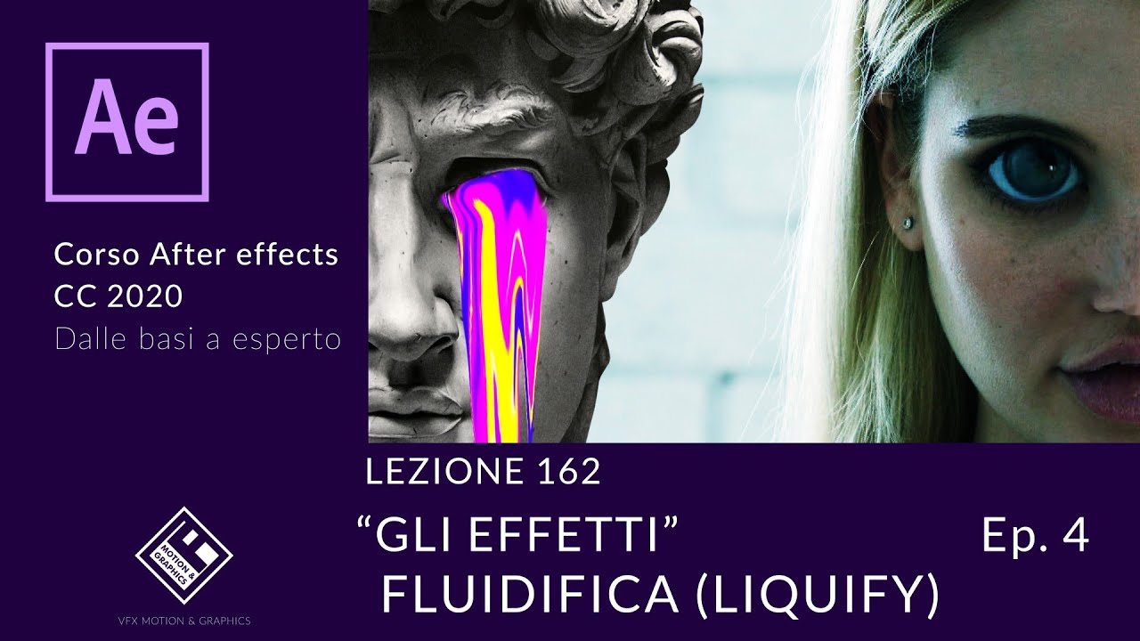 Lezione 162- Gli Effetti Ep.4 - Fluidifica (Liquify) - Corso After Effects 2020